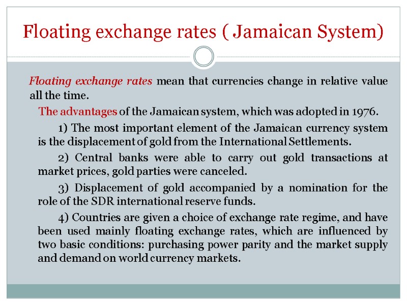 Floating exchange rates ( Jamaican System)     Floating exchange rates mean